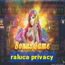 raluca privacy